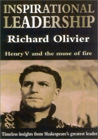 Inspirational Leadership: Henry V and the Muse of Fire--Timeless Insights from Shakespeare's Greatest Leader