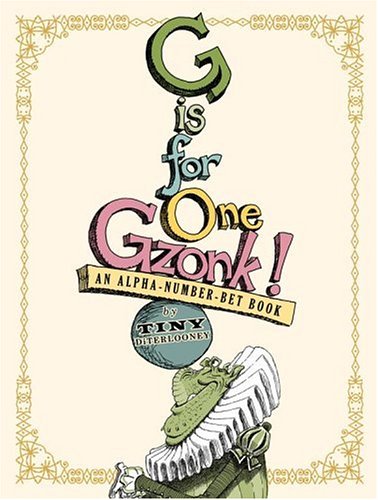 G Is for One Gzonk!: An Alpha-number-bet Book