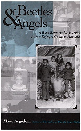 Of Beetles and Angels: A Boy's Remarkable Journey from a Refugee Camp to Harvard