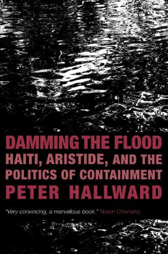 Damming the Flood: Haiti, Aristide, and the Politics of Containment