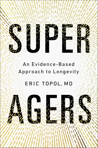 Super Agers: An Evidence-Based Approach to Longevity