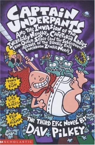 Captain Underpants and the Invasion of the Incredibly Naughty Cafeteria Ladies from Outer Space (Bk. 3)