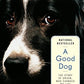 A Good Dog: The Story of Orson, Who Changed My Life