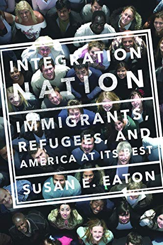Integration Nation: Immigrants, Refugees, and America at Its Best