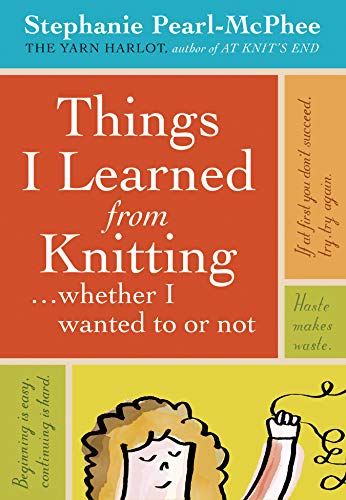 Things I Learned From Knitting: ...whether I wanted to or not