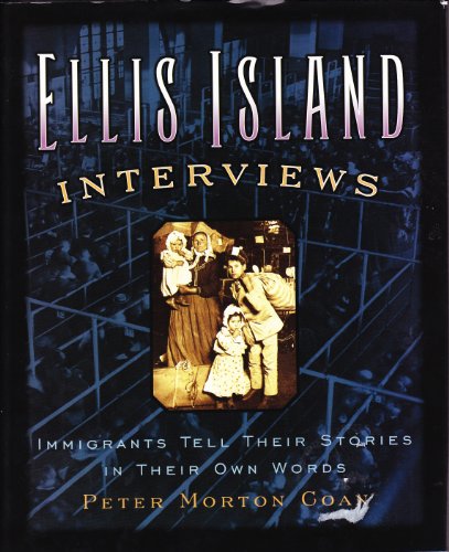 Ellis Island Interviews: Immigrants Tell Their Stories In Their Own Words