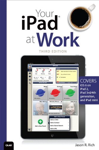 Your iPad at Work (Covers iOS 6 on iPad 2, iPad 3rd/4th generation, and iPad mini) (3rd Edition)