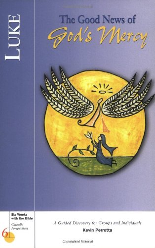 Luke: The Good News of God's Mercy (Six Weeks with the Bible)