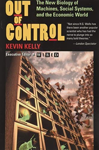 Out of Control: The New Biology of Machines, Social Systems, & the Economic World
