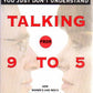 Talking from 9 to 5: How Women's and Men's Conversational Styles Affect Who Gets Heard, Who Gets Credit, and What Gets Done at Work