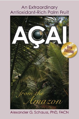 Acai: An Extraordinary Antioxidant-Rich Palm Fruit from the Amazon