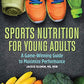 Sports Nutrition For Young Adults: A Game-Winning Guide to Maximize Performance