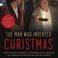 The Man Who Invented Christmas (Movie Tie-In): Includes Charles Dickens's Classic A Christmas Carol: How Charles Dickens's A Christmas Carol Rescued His Career and Revived Our Holiday Spirits