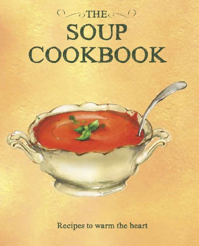 The Soup Cookbook: Recipes to Warm the Heart (Books for Cooks) (Love Food)