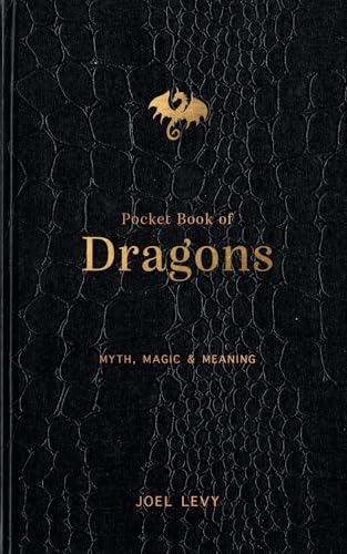 Pocket Book of Dragons: Myth, Magic & Meaning