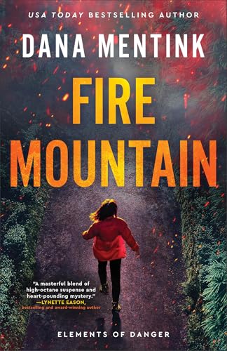 Fire Mountain: A Christian, High-Energy Romantic Suspense, Set in the Shadow of a Volcano in Washington, 1980 (Elements of Danger)