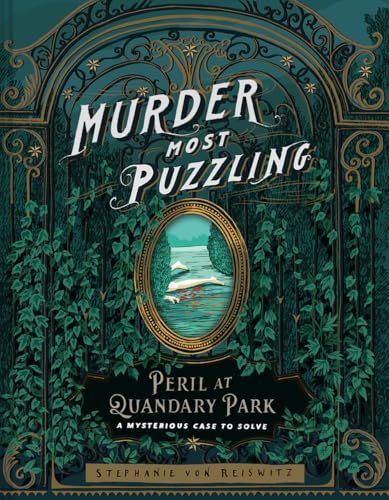 The Perilous Puzzles of Quandary Park: A Mysterious Case to Solve (Murder Most Puzzling)