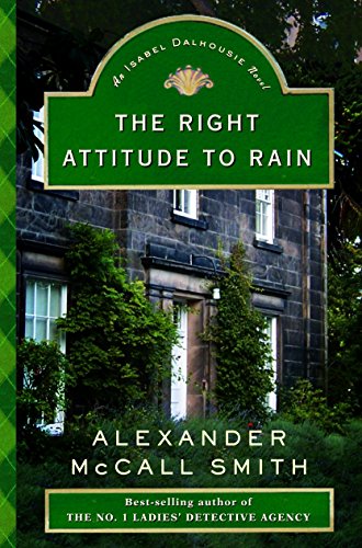 The Right Attitude to Rain: An Isabel Dalhousie Novel (Isabel Dalhousie Mysteries)