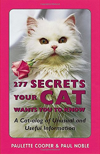 277 Secrets Your Cat Wants You to Know: A Cat-alog of Unusual and Useful Information