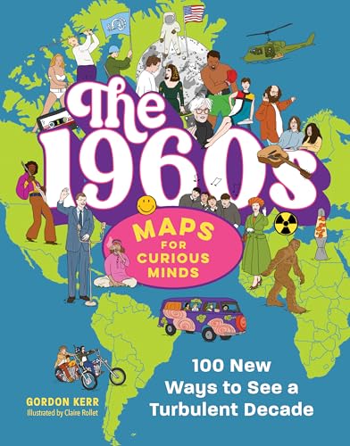 The 1960s | Maps for Curious Minds: 100 New Ways to See a Turbulent Decade