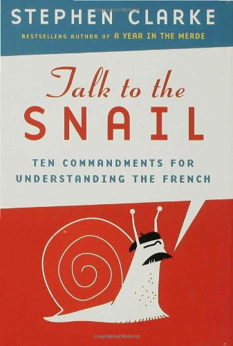 Talk to the Snail: Ten Commandments for Understanding the French