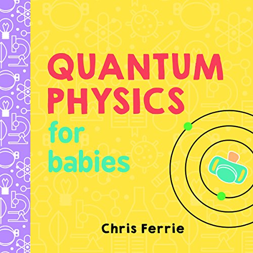 Quantum Physics for Babies (Baby University)