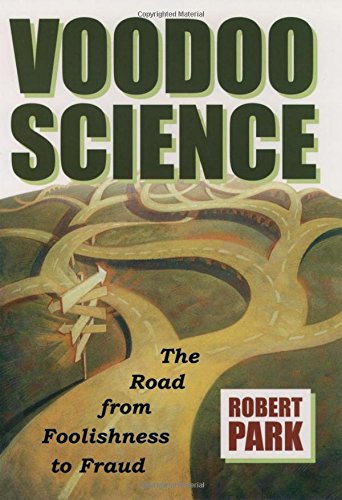 Voodoo Science: The Road from Foolishness to Fraud