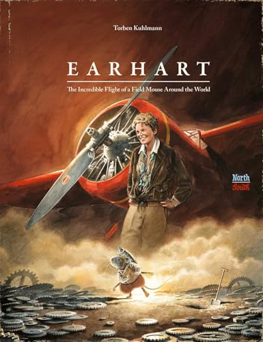 Earhart: The Incredible Flight of a Field Mouse Around the World (Mouse Adventures)