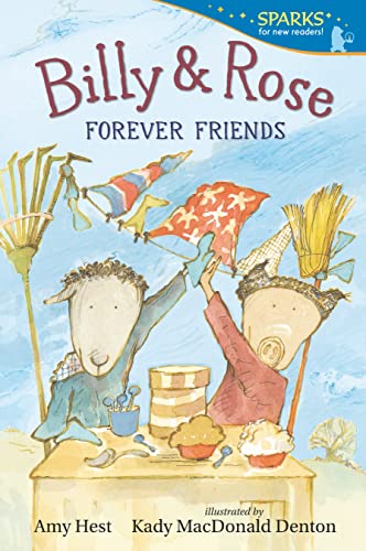Billy and Rose: Forever Friends (Candlewick Sparks)