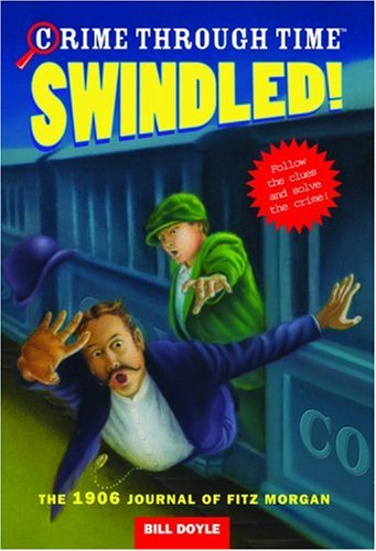 Swindled! The 1906 Journal of Fitz Morgan (Crime Through Time, No. 1)