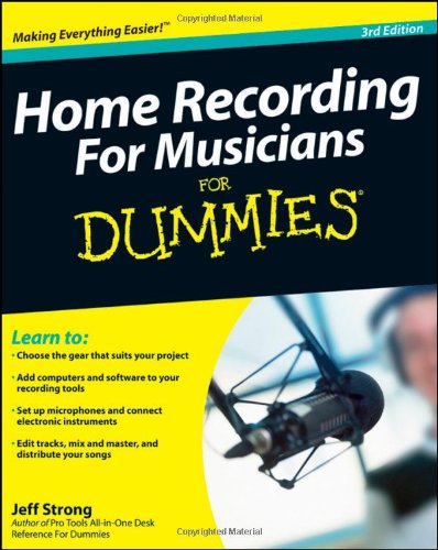 Home Recording for Musicians for Dummies
