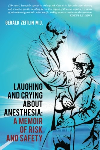 Laughing and Crying about Anesthesia: A Memoir of Risk and Safety