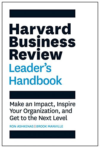 Harvard Business Review Leader's Handbook: Make an Impact, Inspire Your Organization, and Get to the Next Level (HBR Handbooks)