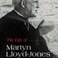 Life of Martyn Lloyd-Jones - 1899-1981, The