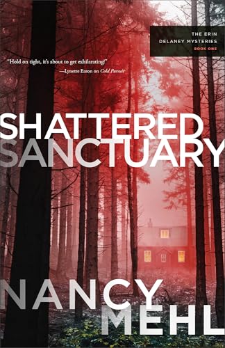 Shattered Sanctuary: (A Christian Mystery and Suspense Novel with Action and Clean Romance) (The Erin Delaney Mysteries)