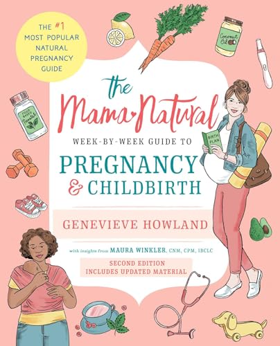 The Mama Natural Week-by-Week Guide to Pregnancy and Childbirth: Second Edition