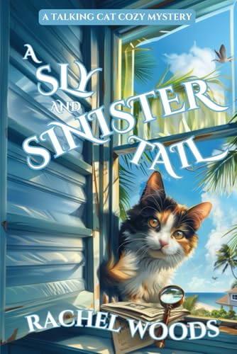 A Sly and Sinister Tail: A Talking Cat Cozy Mystery (A Sassy Sarcastic Cat Cozy Mystery)