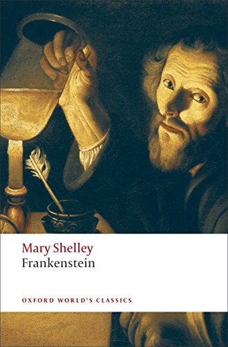 Frankenstein: or The Modern Prometheus (Oxford World's Classics)