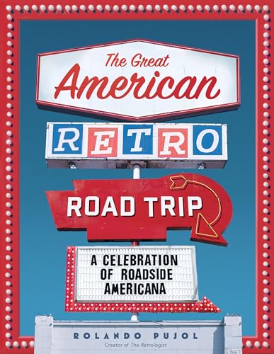 The Great American Retro Road Trip: A Celebration of Roadside Americana