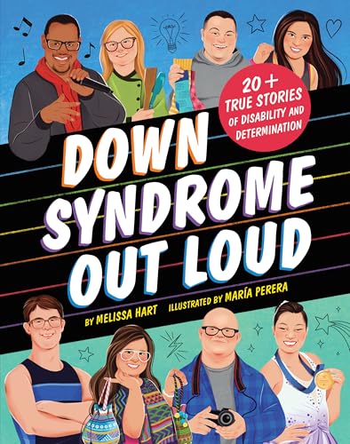 Down Syndrome Out Loud: 20+ True Stories of Disability and Determination