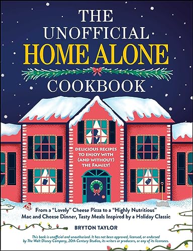 The Unofficial Home Alone Cookbook: From a 'Lovely' Cheese Pizza to a 'Highly Nutritious' Mac and Cheese Dinner, Tasty Meals Inspired by a Holiday Classic (Unofficial Cookbook Gift Series)