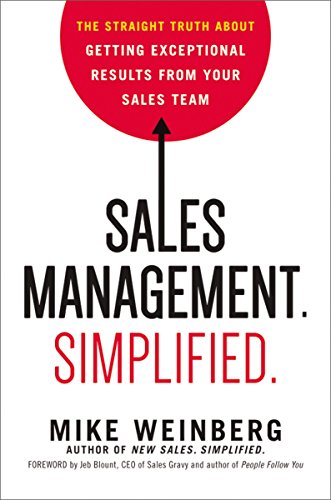 Sales Management. Simplified.: The Straight Truth About Getting Exceptional Results from Your Sales Team