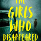 The Girls Who Disappeared: A Novel