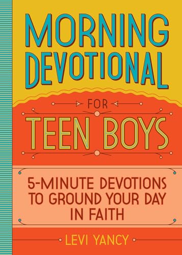 Morning Devotional for Teen Boys: 5-Minute Devotions to Ground Your Day in Faith