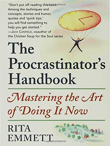 The Procrastinator's Handbook: Mastering the Art of Doing It Now