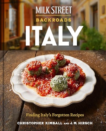 Milk Street Backroads Italy: Finding Italy's Forgotten Recipes (A Cookbook)
