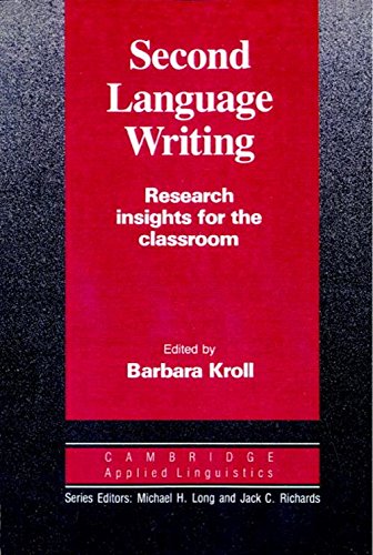 Second Language Writing (Cambridge Applied Linguistics): Research Insights for the Classroom