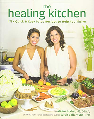 The Healing Kitchen: 175+ Quick & Easy Paleo Recipes to Help You Thrive