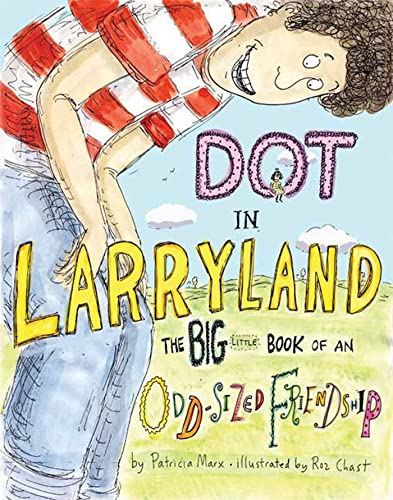 Dot in Larryland: The Big Little Book of an Odd-sized Friendship