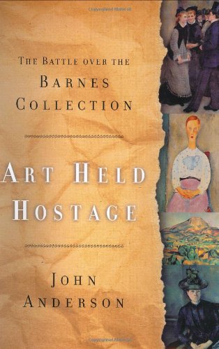 Art Held Hostage: The Battle over the Barnes Collection